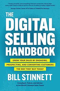 The Digital Selling Handbook Grow Your Sales by Engaging, Prospecting, and Converting Customers the Way They Buy Today