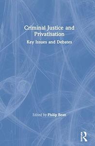 Criminal Justice and Privatisation Key Issues and Debates