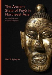 The Ancient State of Puyŏ in Northeast Asia Archaeology and Historical Memory