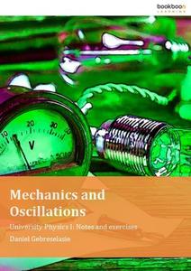 Mechanics and Oscillations University Physics I Notes and exercises