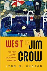 West of Jim Crow The Fight against California's Color Line