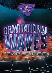 Gravitational Waves Explained (The Mysteries of Space)