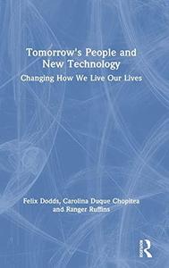 Tomorrow’s People and New Technology Changing How We Live Our Lives