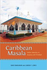 Caribbean Masala Indian Identity in Guyana and Trinidad