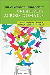 The Cambridge Handbook of Creativity across Domains