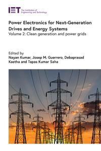 Power Electronics for Next-Generation Drives and Energy Systems. Volume 2 Clean generation and power grids