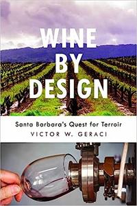 Wine By Design Santa Barbara’s Quest for Terroir