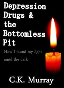 Depression, Drugs, & the Bottomless Pit How I found my light amid the dark