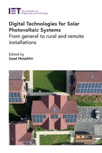 Digital Technologies for Solar Photovoltaic Systems From general to rural and remote installations