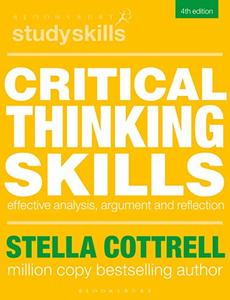 Critical Thinking Skills Effective Analysis, Argument and Reflection, 4th Edition