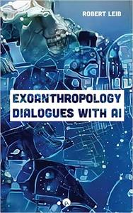 Exoanthropology Dialogues with AI