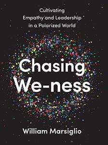 Chasing We-ness Cultivating Empathy and Leadership in a Polarized World