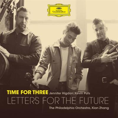 Time For Three, Jennifer Higdon, Kevin Puts, The Philadelphia Orchestra & Xian Zhang - Letters for the Future (2022) ...