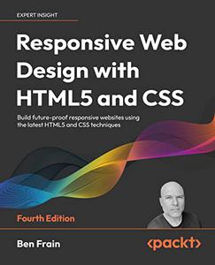 Responsive Web Design with HTML5 and CSS Build future-proof responsive websites using the latest HTML5 and CSS (repost)