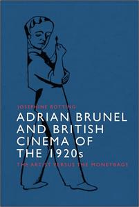 Adrian Brunel and British Cinema of the 1920s The Artist versus the Moneybags
