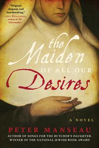 The Maiden of All Our Desires A Novel
