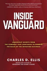 Inside Vanguard Leadership Secrets From the Company That Continues to Rewrite the Rules of the Investing Business