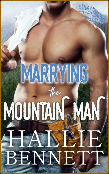 Marrying the Mountain Man  A Cu - Hallie Bennett  4d6dcbc1fbb6bb4982eeb04514f43410