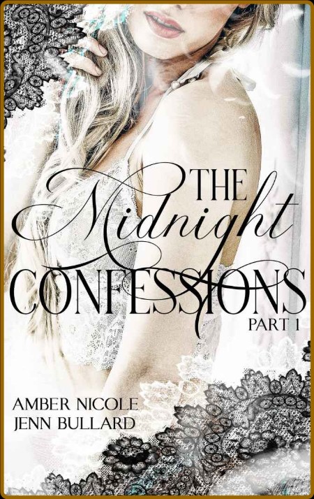 The Midnight Confessions  Part One- Amber Nicole 