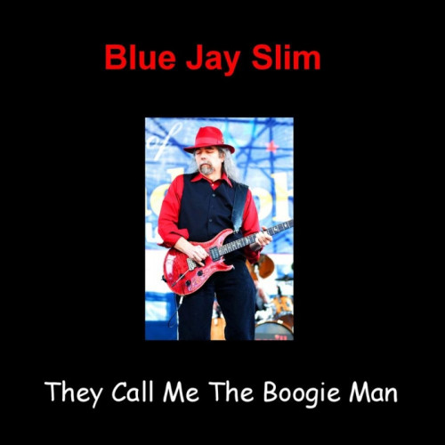 Blue Jay Slim - They Call Me The Boogie Man [WEB] (2011) [lossless]