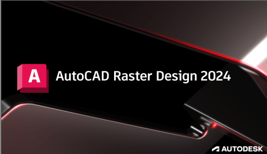 Autodesk AutoCAD Raster Design 2024 x64 Autodesk AutoCAD Raster Design 2024 x64