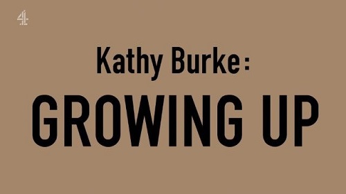Channel 4 - Kathy Burke Growing Up (2023)