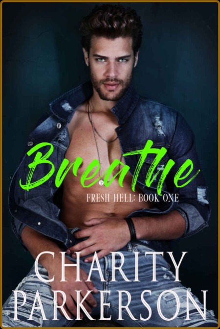 Breathe Fresh Hell Book 1 - Charity Parkerson 