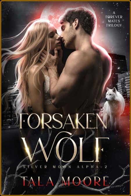 Forsaken Wolf  A Forever Mates - Tala Moore