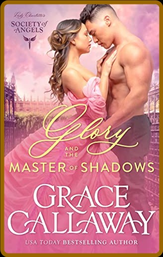 Glory and the Master of Shadows - Grace Callaway  8e7965fc380cf4c416b2710926e6341e