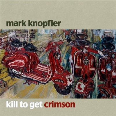 Mark Knopfler - Kill To Get Crimson (2007)  [FLAC]