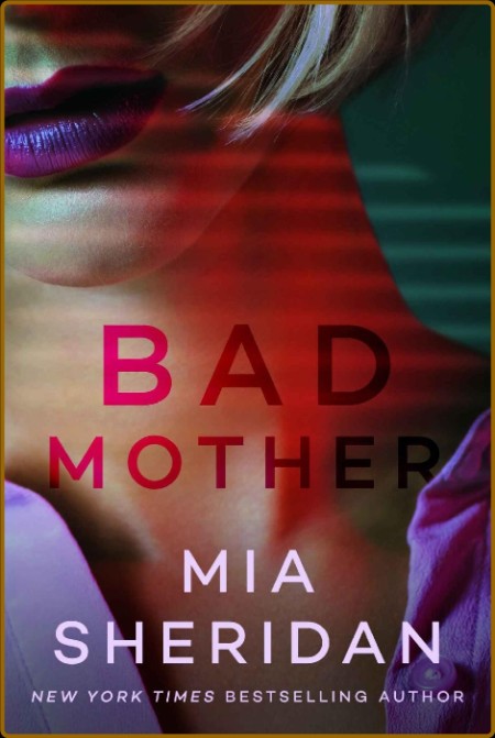 Bad Mother - Mia Sheridan  9c4d716d5a13592db26b86be16c24a4f