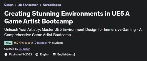 Creating Stunning Environments in UE5 A Game Artist Bootcamp