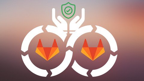 Devsecops Con Gitlab –  Implementa Seguridad En Tus Pipelines –  Download Free