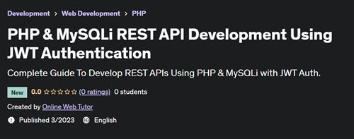 PHP & MySQLi REST API Development Using JWT Authentication –  Download Free