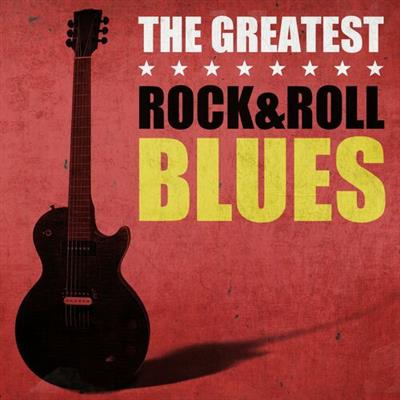 VA - The Greatest Rock n Roll Blues (2014)  FLAC