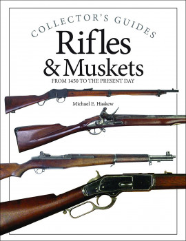 Rifles & Muskets: From 1450 to the Present Day (Collector's Guides)