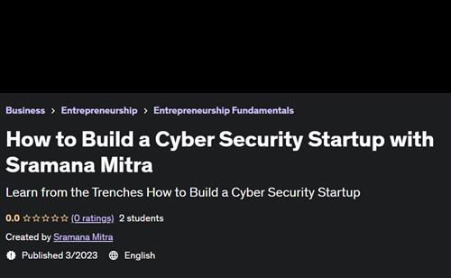 How to Build a Cyber Security Startup with Sramana Mitra