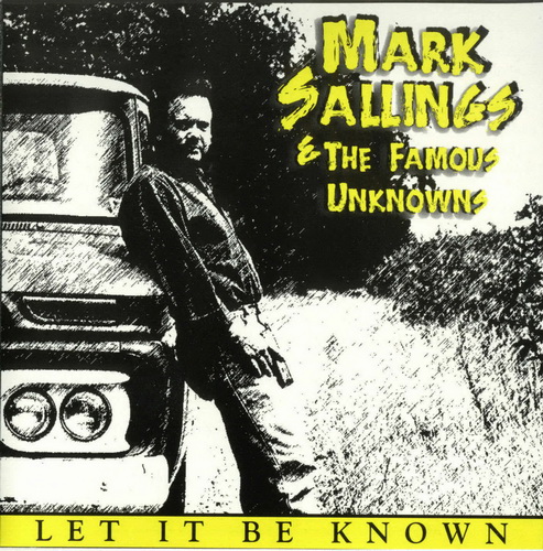Mark Sallings & the Famous Unknowns - Let It Be Known (1996) [lossless]