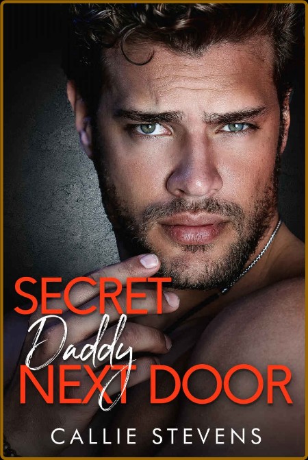 Secret Daddy Next Door  An Enem - Callie Stevens