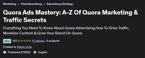 Quora Ads Mastery –  A– Z Of Quora Marketing & Traffic Secrets –  Free Download