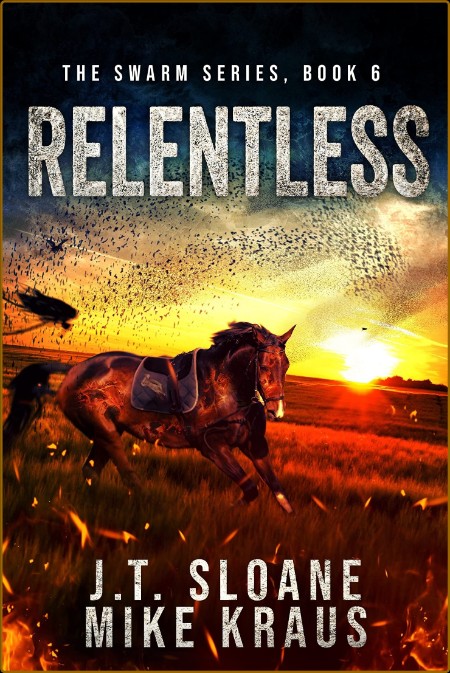 Relentless (Swarm, book 6) by Mike Kraus, J  T  Sloane  7d569eec5ddf073b9eb0bc203af6098c