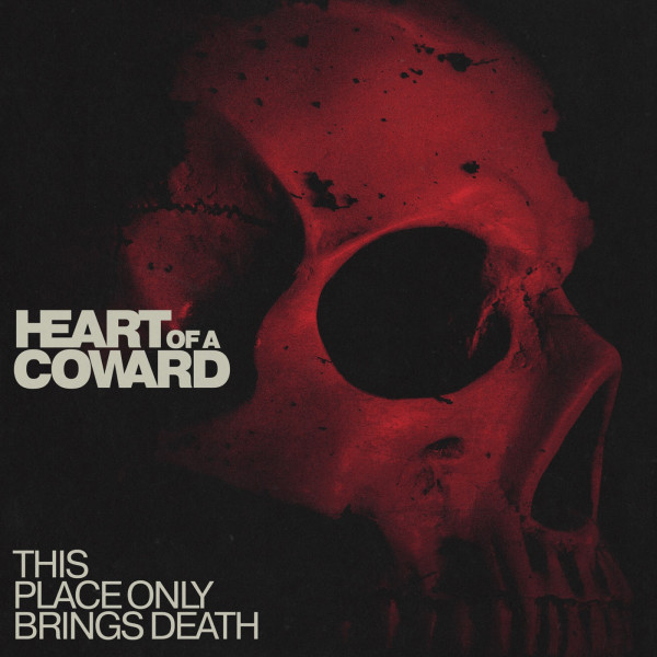 Heart Of A Coward - This Place Only Brings Death [Single] (2023)