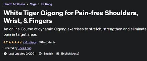 White Tiger Qigong for Pain-free Shoulders, Wrist, & Fingers