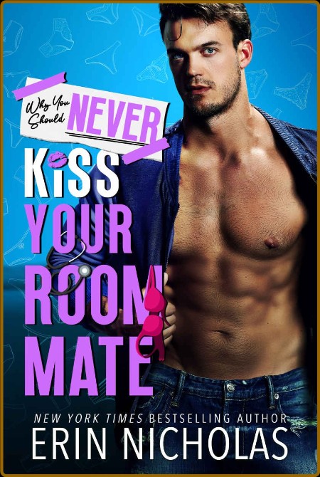 Why You Should Never Kiss Your Roommate - Erin Nicholas 