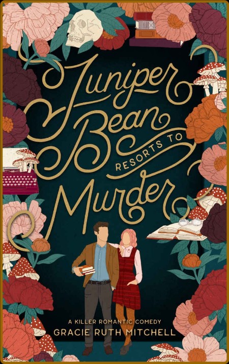 Juniper Bean Resorts to Murder  - Gracie Ruth Mitchell