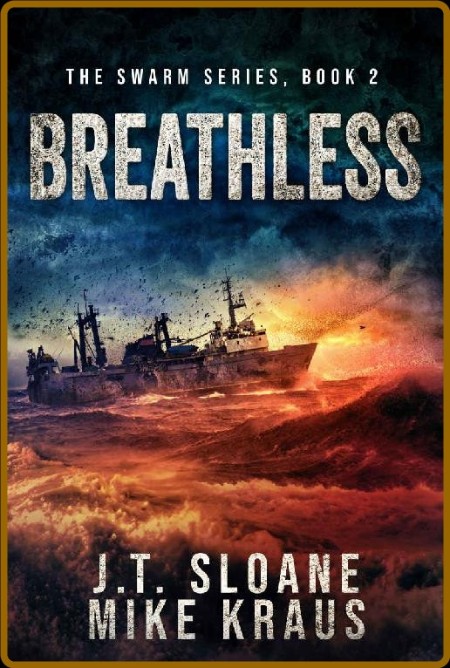 Breathless (Swarm, book 2) by Mike Kraus, J  T  Sloane