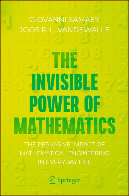The Invisible Power of Mathematics - The Pervasive Impact of Mathematical Engineer...