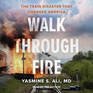 Walk Through Fire The Train Disaster That Changed America [Audiobook]