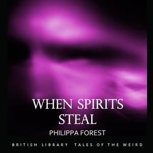 When Spirits Steal by Philippa Forest