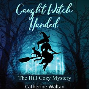 Caught Witch Handed by Catherine Waltan